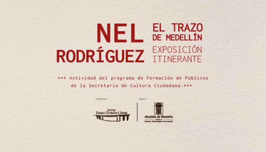 Exposición itinerante - Nel Rodríguez: el trazo de Medellín