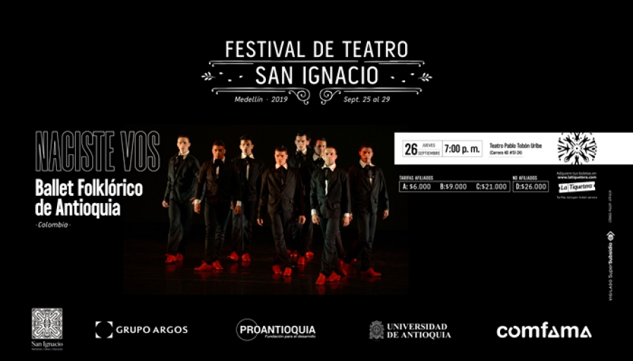 Ballet Folklórico de Antioquia - &quot;Naciste Vos&quot;  Festival Teatro San Ignacio