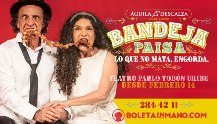 Bandeja paisa, la nueva obra de El Águila Descalza en el Teatro Pablo Tobón  Uribe
