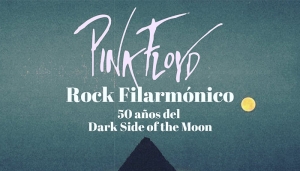 Pink Floyd Rock filarmónico - 50 años del Dark Side of the Moon